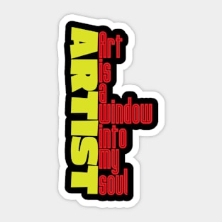 Artist - Art is a window into my soul Sticker